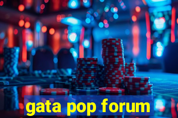 gata pop forum